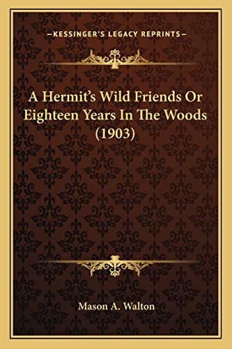 Beispielbild fr A Hermit's Wild Friends Or Eighteen Years In The Woods (1903) zum Verkauf von California Books