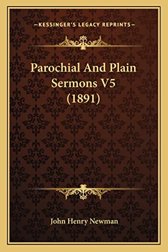 Parochial And Plain Sermons V5 (1891) (9781163982853) by Newman, Cardinal John Henry