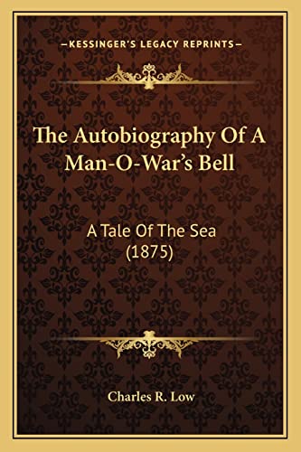 9781163983133: The Autobiography Of A Man-O-War's Bell: A Tale Of The Sea (1875)