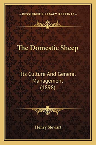 The Domestic Sheep: Its Culture And General Management (1898) (9781163983287) by Stewart, Henry