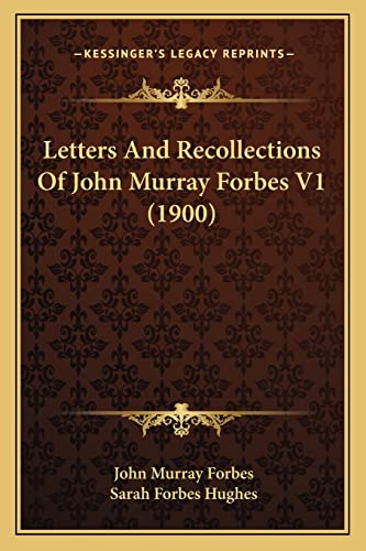 9781163983416: Letters And Recollections Of John Murray Forbes V1 (1900)