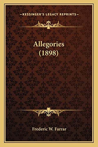 Allegories (1898) (9781163983607) by Farrar, Frederic W