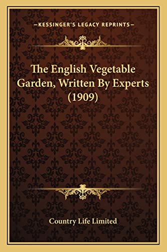 Stock image for The English Vegetable Garden, Written by Experts (1909) the English Vegetable Garden, Written by Experts (1909) for sale by THE SAINT BOOKSTORE