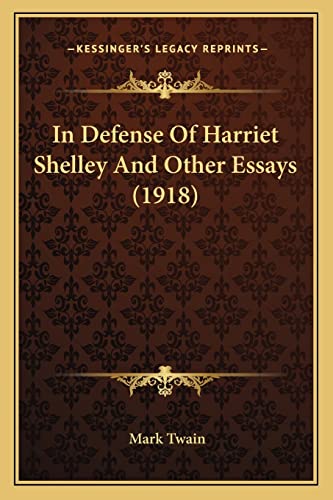 In Defense Of Harriet Shelley And Other Essays (1918) (9781163986578) by Twain, Mark