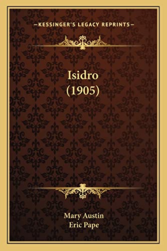 Isidro (1905) (9781163987599) by Austin, Mary