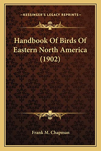 Handbook of Birds of Eastern North America (1902) (9781163988961) by Chapman, Frank M