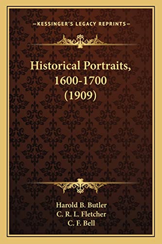 Historical Portraits, 1600-1700 (1909) (9781163989661) by Butler, Harold B; Fletcher, C R L
