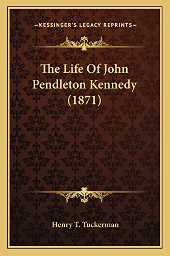 9781163989760: The Life Of John Pendleton Kennedy (1871)