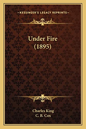 Under Fire (1895) (9781163990841) by King, Charles