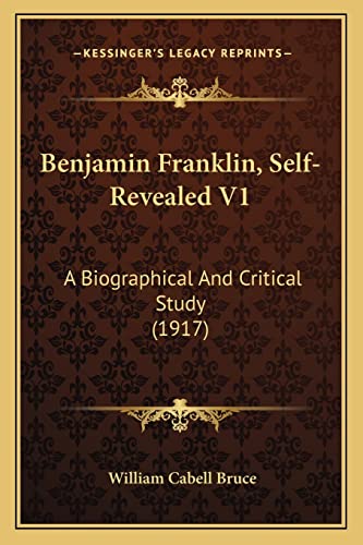 Stock image for Benjamin Franklin, Self-Revealed V1 Benjamin Franklin, Self-Revealed V1: A Biographical and Critical Study (1917) a Biographical and Critical Study (1917) for sale by THE SAINT BOOKSTORE