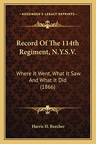 Stock image for Record of the 114th Regiment, N.Y.S.V. Record of the 114th Regiment, N.Y.S.V.: Where It Went, What It Saw and What It Did (1866) Where It Went, What It Saw and What It Did (1866) for sale by THE SAINT BOOKSTORE