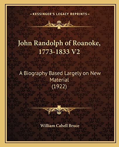 Imagen de archivo de John Randolph of Roanoke, 1773-1833 V2: A Biography Based Largely on New Material (1922) a la venta por ALLBOOKS1