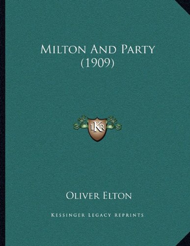 Milton And Party (1909) (9781163994429) by Elton, Oliver