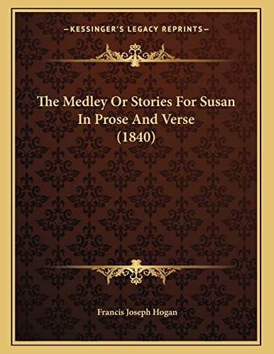 Stock image for The Medley Or Stories For Susan In Prose And Verse (1840) for sale by ThriftBooks-Dallas