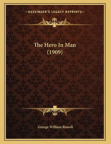 The Hero In Man (1909) (9781163996454) by Russell, George William