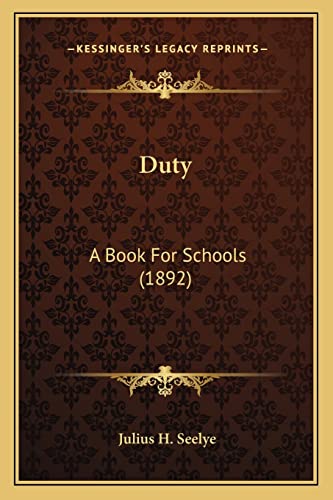 Duty: A Book For Schools (1892) (9781163999646) by Seelye, Julius H