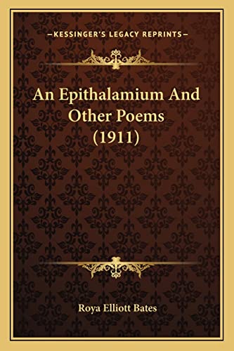 Stock image for An Epithalamium and Other Poems (1911) for sale by THE SAINT BOOKSTORE
