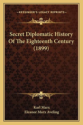 Secret Diplomatic History Of The Eighteenth Century (1899) (9781164001874) by Marx, Karl