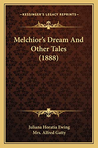 Melchior's Dream And Other Tales (1888) (9781164003144) by Ewing, Juliana Horatia