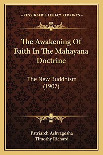 9781164004561: The Awakening Of Faith In The Mahayana Doctrine: The New Buddhism (1907)