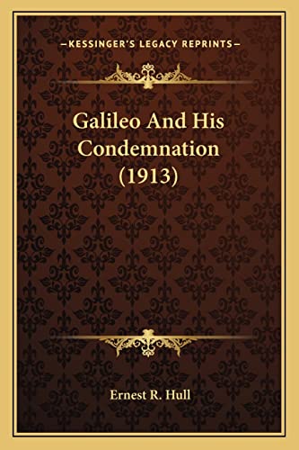 9781164006497: Galileo And His Condemnation (1913)