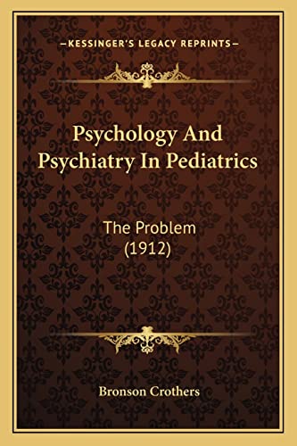 Stock image for Psychology and Psychiatry in Pediatrics: The Problem (1912) for sale by THE SAINT BOOKSTORE