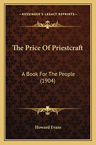 9781164009009: The Price Of Priestcraft: A Book For The People (1904)