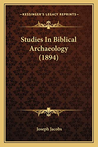 Studies In Biblical Archaeology (1894) (9781164010128) by Jacobs, Joseph