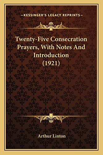 Beispielbild fr Twenty-Five Consecration Prayers, With Notes And Introduction (1921) zum Verkauf von California Books