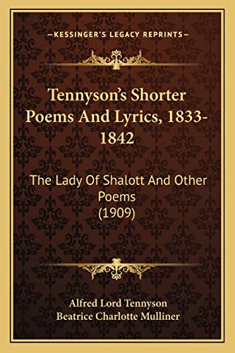 9781164010906: Tennyson's Shorter Poems And Lyrics, 1833-1842: The Lady Of Shalott And Other Poems (1909)