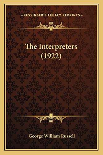 The Interpreters (1922) (9781164012320) by Russell, George William