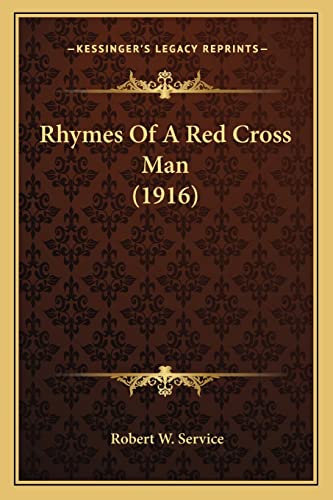 Rhymes of a Red Cross Man (1916) (9781164013327) by Service, Robert W