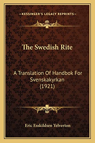 Stock image for The Swedish Rite: A Translation Of Handbok For Svenskakyrkan (1921) for sale by THE SAINT BOOKSTORE