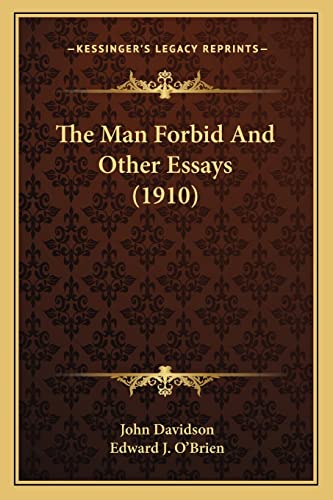 The Man Forbid And Other Essays (1910) (9781164020769) by Davidson, John