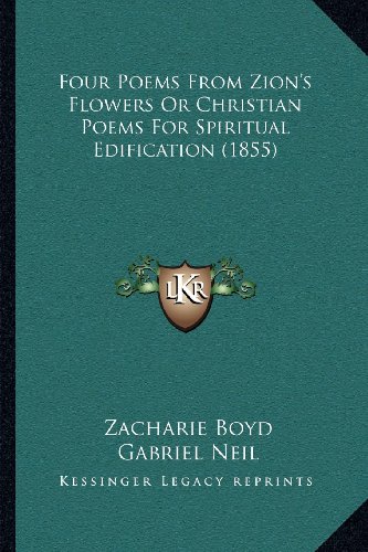Imagen de archivo de Four Poems from Zion's Flowers or Christian Poems for Spiritual Edification (1855) a la venta por THE SAINT BOOKSTORE