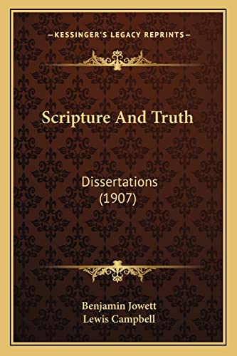 Scripture And Truth: Dissertations (1907) (9781164021155) by Jowett, Prof Benjamin