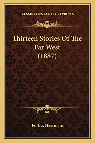 Stock image for Thirteen Stories of the Far West (1887) for sale by THE SAINT BOOKSTORE