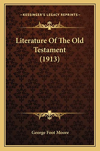 Literature Of The Old Testament (1913) (9781164022060) by Moore, George Foot