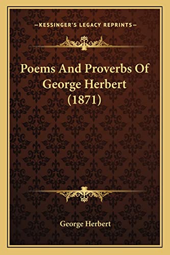 Poems And Proverbs Of George Herbert (1871) (9781164022985) by Herbert, George