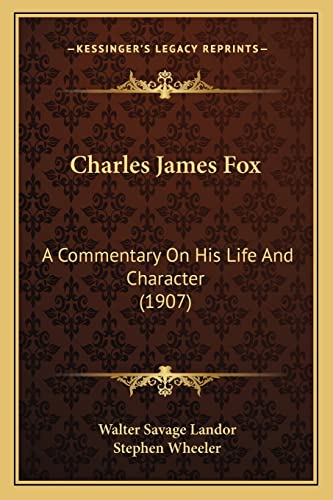 Charles James Fox: A Commentary On His Life And Character (1907) (9781164024460) by Landor, Walter Savage
