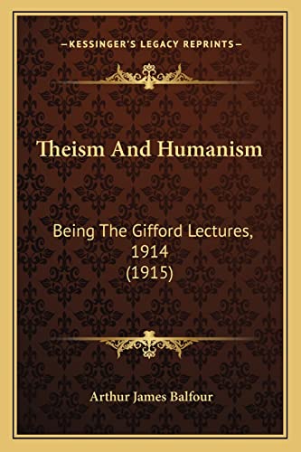 Stock image for Theism And Humanism: Being The Gifford Lectures, 1914 (1915) for sale by ALLBOOKS1