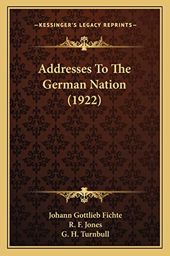 Addresses To The German Nation (1922) (9781164025740) by Fichte, Johann Gottlieb