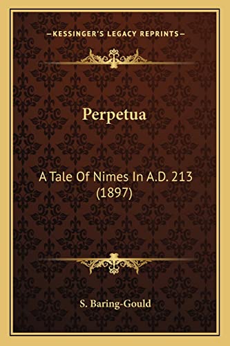 9781164026358: Perpetua: A Tale Of Nimes In A.D. 213 (1897)
