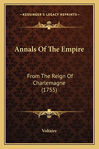 Annals Of The Empire: From The Reign Of Charlemagne (1755) (9781164028352) by Voltaire