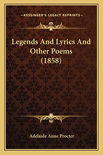 9781164032816: Legends and Lyrics and Other Poems (1858)