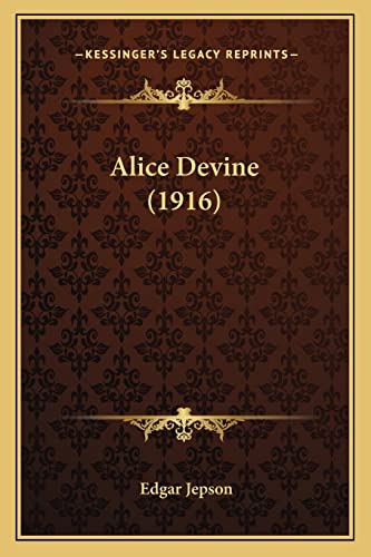 Alice Devine (1916) (9781164035381) by Jepson, Edgar