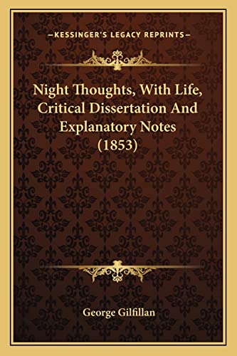 Night Thoughts, With Life, Critical Dissertation And Explanatory Notes (1853) (9781164035473) by Gilfillan, George