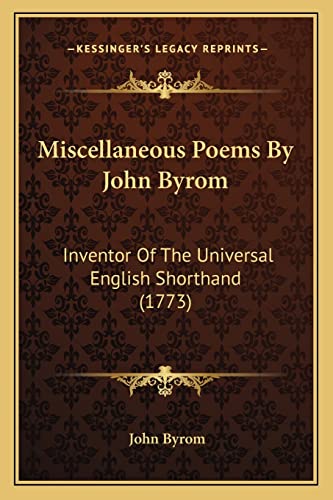 Miscellaneous Poems By John Byrom: Inventor Of The Universal English Shorthand (1773) (9781164035978) by Byrom, John