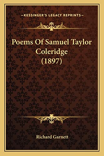 Poems Of Samuel Taylor Coleridge (1897) (9781164036692) by Garnett Dr, Richard