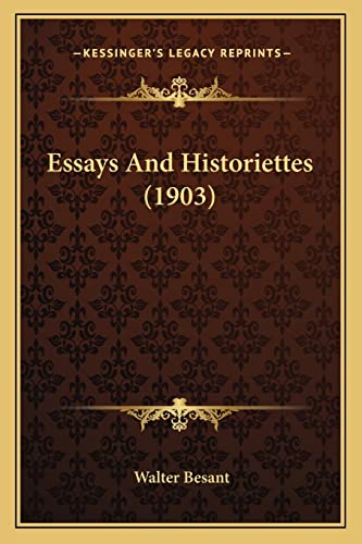 Essays And Historiettes (1903) (9781164037767) by Besant, Walter